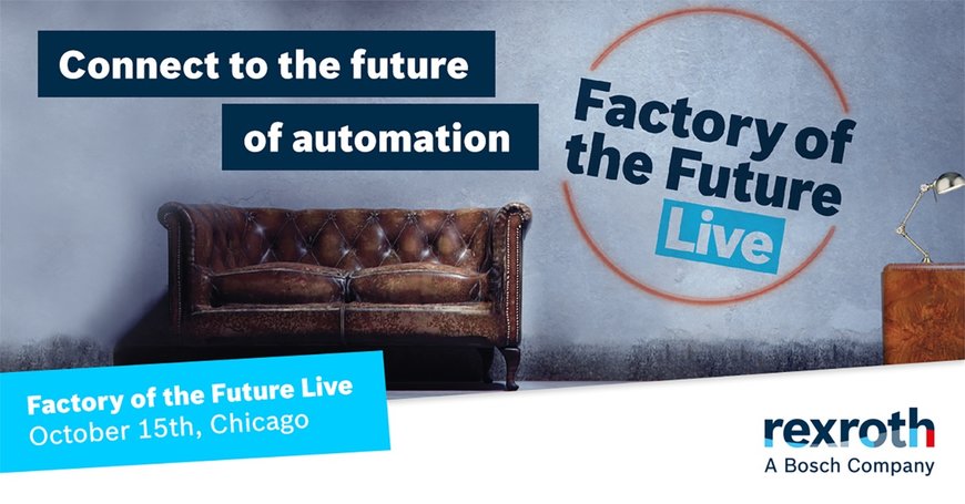 Bosch Rexroth Hosts “Factory of the Future Live” Exclusive Event to Detail Next Steps to Apply i4.0/Industrial Internet of Things Technology Today